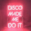 Disco Made Me Do It Neon Light Sign