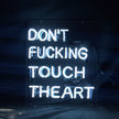 Don't Fucking Touch The Art Neon Signs Light