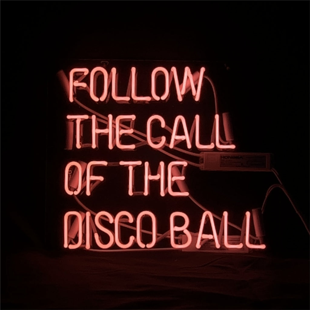 Follow The Call of The Disco Ball Neon Light Sign