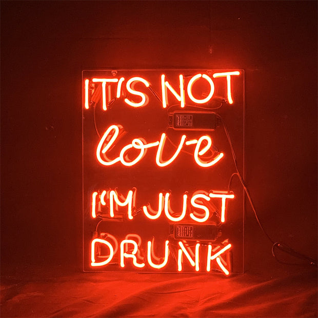 It's Not Love I'm Just Drunk Neon Light Sign