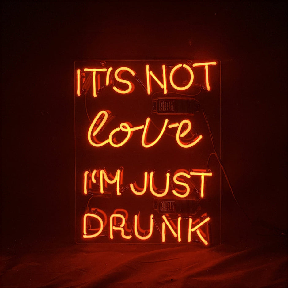 It's Not Love I'm Just Drunk Neon Light Sign
