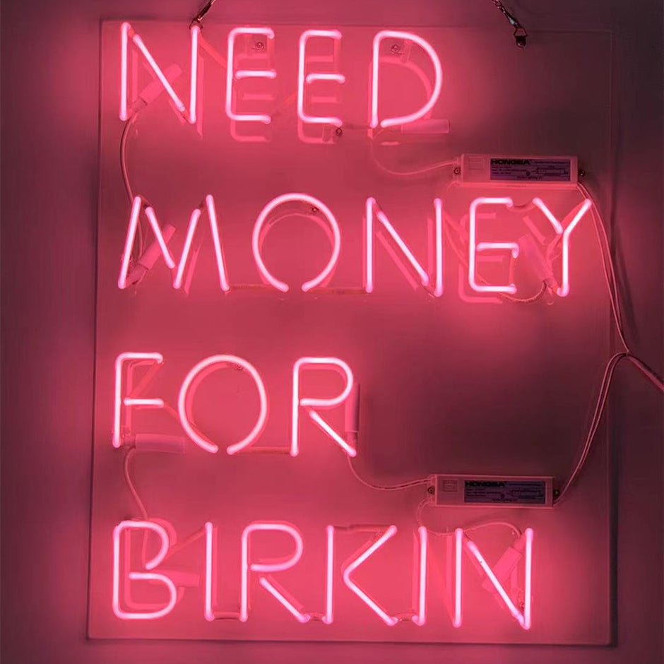 Need Money for Birkin Pink Neon Signs