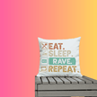 Eat, Sleep, Rave, Repeat Pillow – Ultimate EDM Festival Accessory